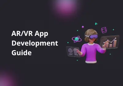 AR/VR App Development: Best Ideas, Key Features, and Cost